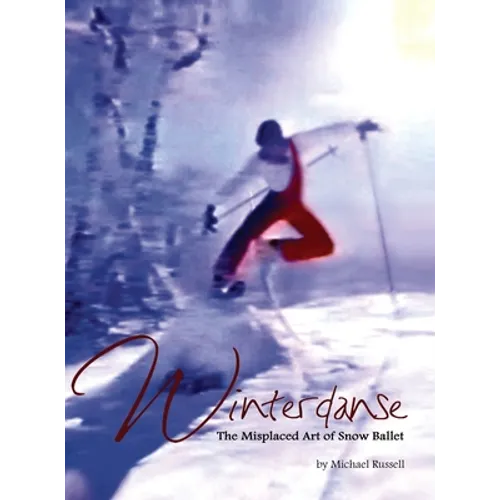 Winterdanse: The Misplaced Art of Snow Ballet - Hardcover