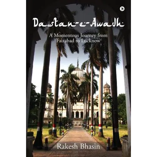 Dastan-E-Awadh: A Momentous Journey from Faizabad to Lucknow - Paperback