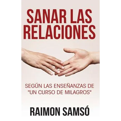 Sanar las relaciones: Según las enseñanzas de 