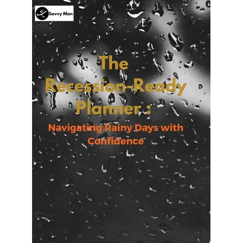 The Recession-Ready Planner: Navigating Rainy Days with Confidence