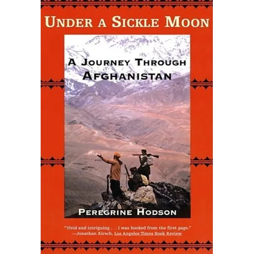 Under a Sickle Moon: A Journey Through Afghanistan - Paperback