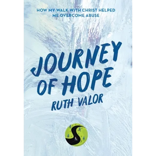 Journey of Hope: How My Walk with Christ Helped Me Overcome Abuse - Hardcover