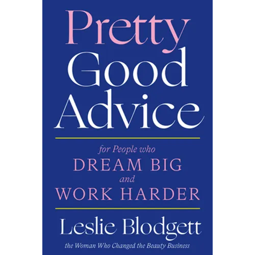 Pretty Good Advice: For People Who Dream Big and Work Harder - Hardcover