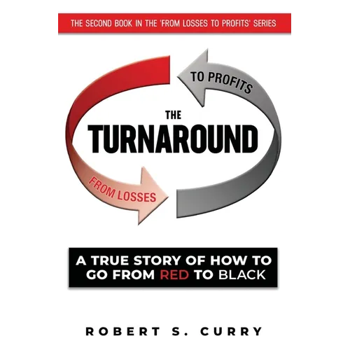 The Turnaround: A True Story of How to Go from Red to Black - Paperback