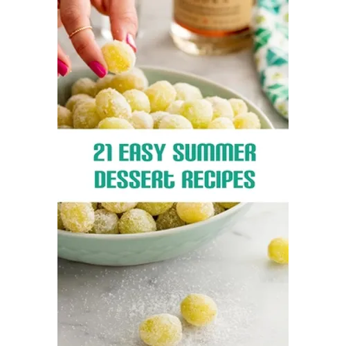 21 Easy Summer Dessert Recipes: Best Summer Party Desserts - Paperback