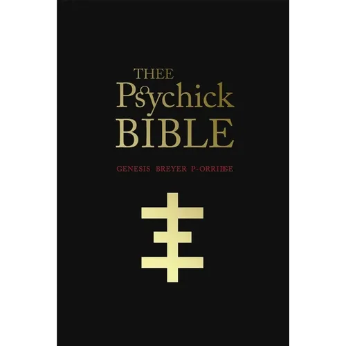 Thee Psychick Bible: Thee Apocryphal Scriptures Ov Genesis Breyer P-Orridge and Thee Third Mind Ov Thee Temple Ov Psychick Youth - Paperback