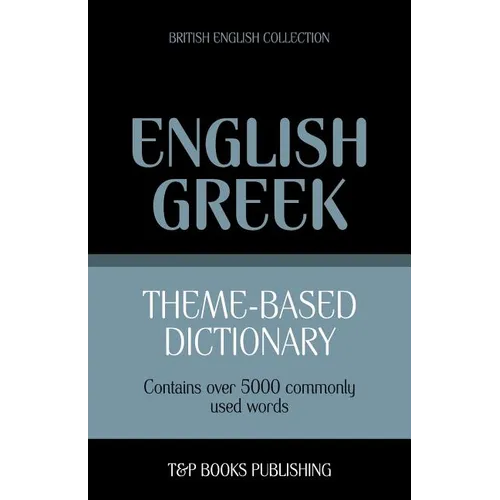 Theme-based dictionary British English-Greek - 5000 words - Paperback