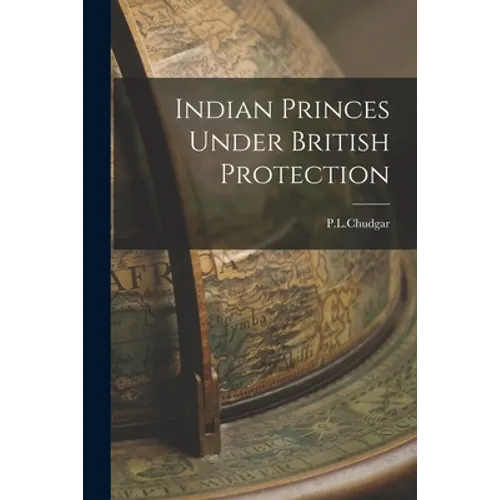 Indian Princes Under British Protection - Paperback