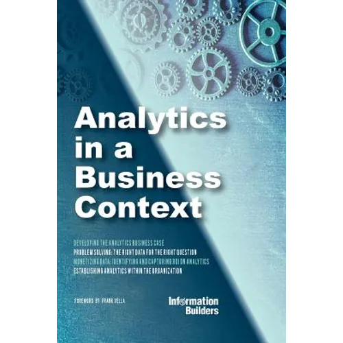 Analytics in a Business Context: Practical guidance on establishing a fact-based culture - Paperback