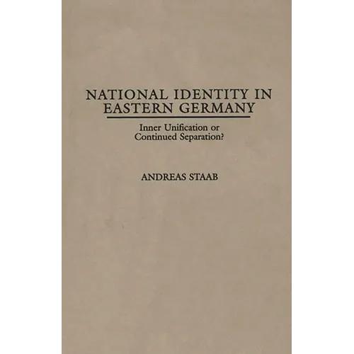 National Identity in Eastern Germany: Inner Unification or Continued Separation? - Hardcover