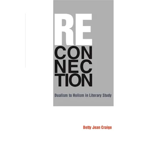 Reconnection: Dualism to Holism in Literary Study - Paperback