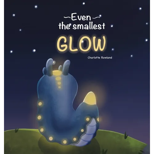 Even the smallest Glow - Hardcover