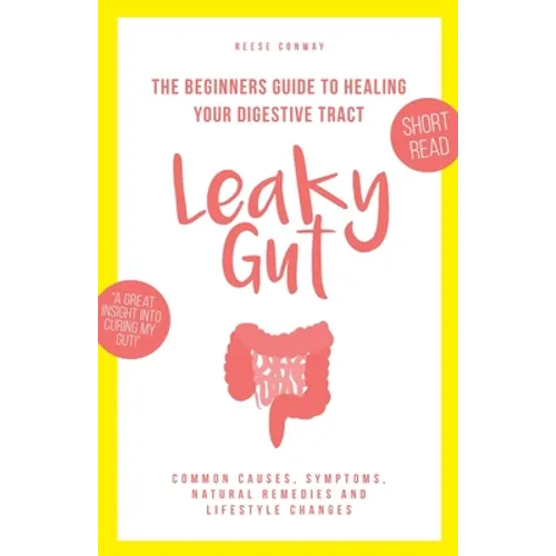 Leaky Gut: The Beginners Guide to Healing Your Digestive Tract - Paperback