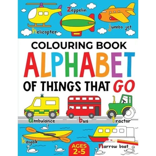 Colouring Book: Alphabet of Things That Go (UK edition): Ages 2-5 - Paperback
