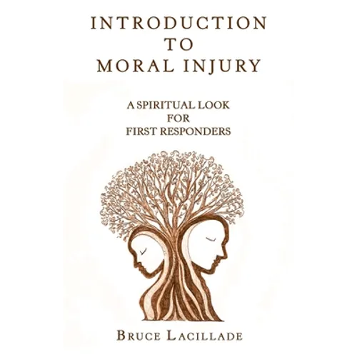 Introduction to Moral Injury: A Spiritual Look for First Responders - Paperback