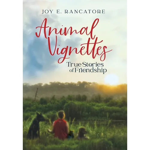 Animal Vignettes: True Stories of Friendship