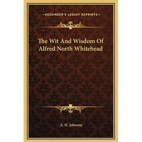The Wit And Wisdom Of Alfred North Whitehead - Hardcover