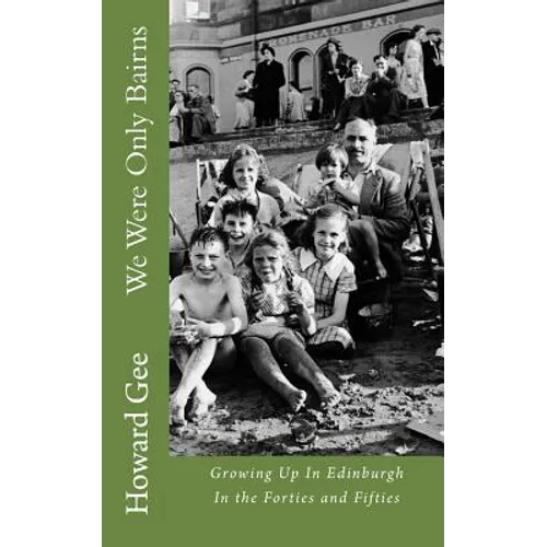 We Were Only Bairns: Growing Up In Edinburgh In The Forties and Fifties - Paperback