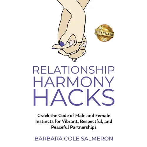 Relationship Harmony Hacks: Crack the Code of Male and Female Instincts for Vibrant, Respectful, and Peaceful Partnerships - Paperback