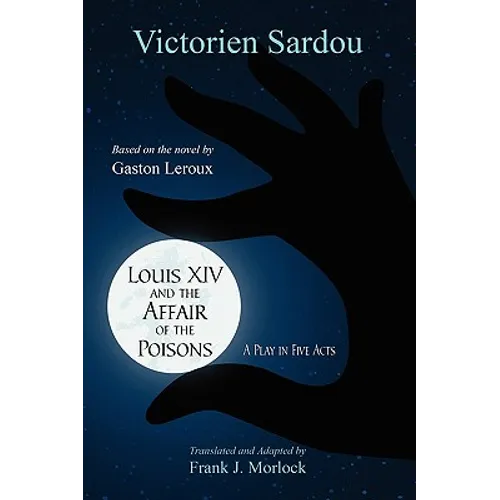 Louis XIV and the Affair of the Poisons: A Play in Five Acts - Paperback