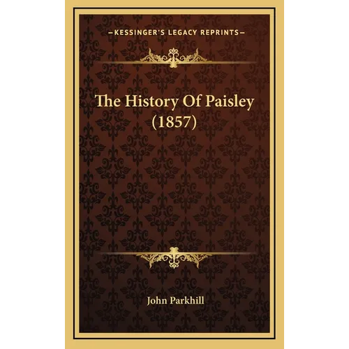The History Of Paisley (1857) - Hardcover