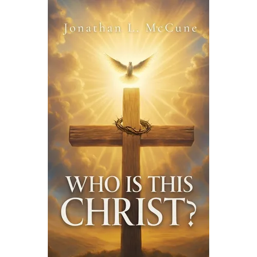 Who Is This Christ? - Hardcover