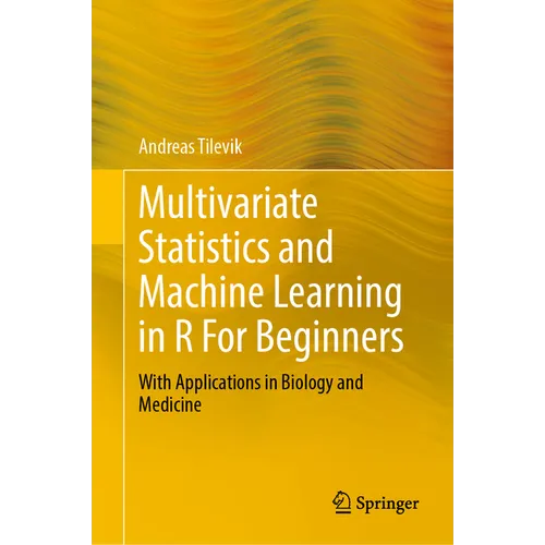 Multivariate Statistics and Machine Learning in R for Beginners: With Applications in Biology and Medicine - Hardcover