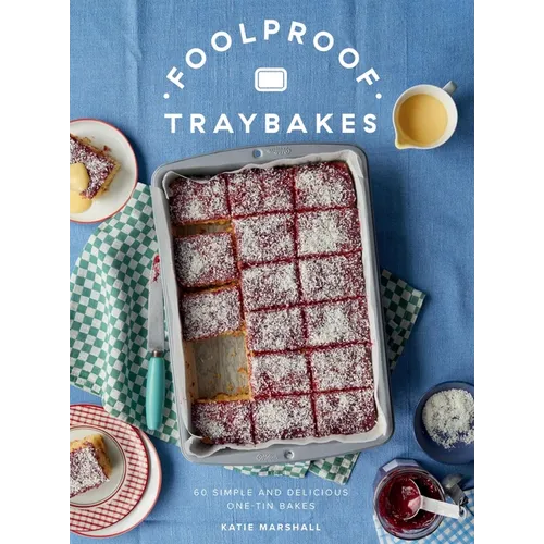 Foolproof Traybakes: 60 Simple and Delicious One-Tin Bakes - Hardcover