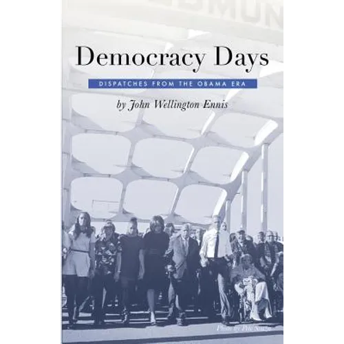 Democracy Days: Dispatches From the Obama Era - Paperback