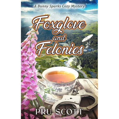 Foxglove and Felonies: A Bunny Sparks Cozy Mystery - Paperback