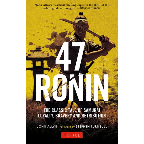 47 Ronin: The Classic Tale of Samurai Loyalty, Bravery and Retribution - Paperback