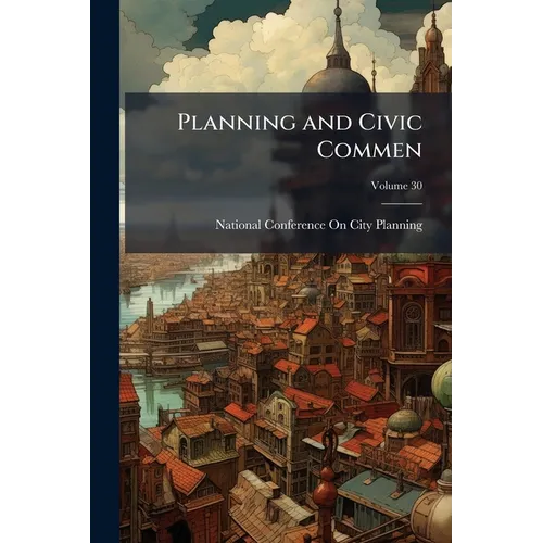 Planning and Civic Commen; Volume 30 - Paperback