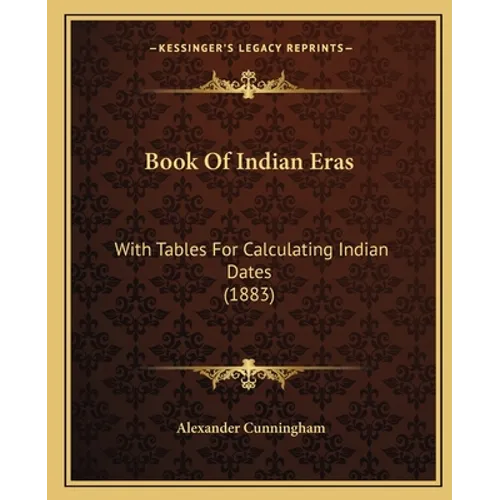 Book Of Indian Eras: With Tables For Calculating Indian Dates (1883) - Paperback
