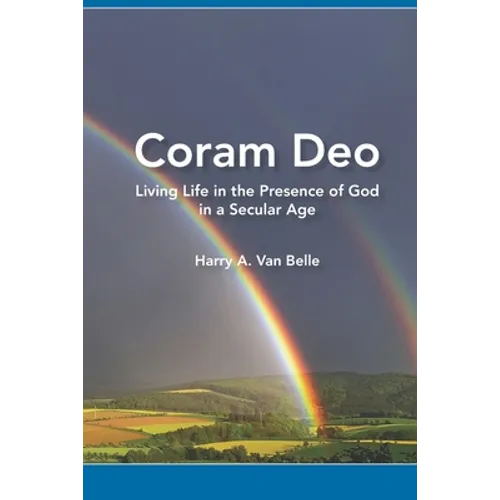 Coram Deo: Living Life in the Presence of God in a Secular Age - Paperback