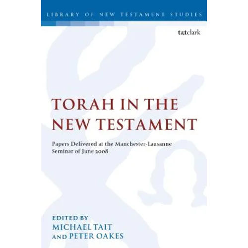 Torah in the New Testament: Papers Delivered at the Manchester-Lausanne Seminar of June 2008 - Paperback