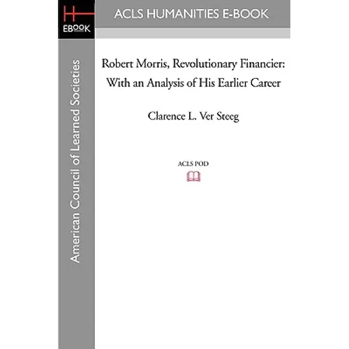 Robert Morris, Revolutionary Financier: With an Analysis of His Earlier Career - Paperback
