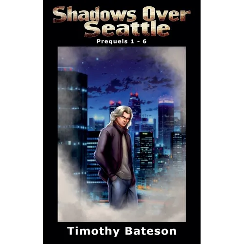 Shadows Over Seattle: Prequels 1-6 - Paperback