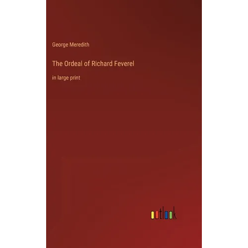 The Ordeal of Richard Feverel: in large print - Hardcover