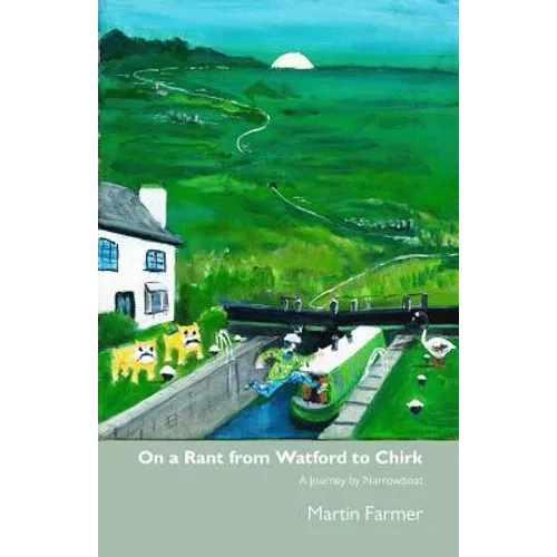 On a Rant from Watford to Chirk: An Army Veteran's Journey by Narrowboat - Paperback