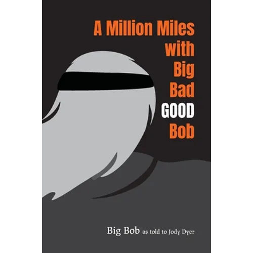 A Million Miles with Big Bad GOOD Bob - Paperback