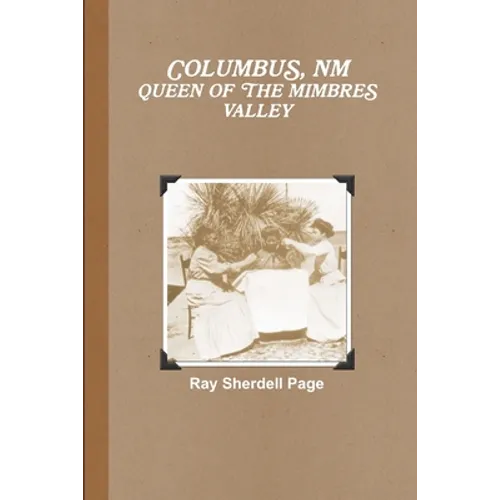 Columbus, NM Queen of the Mimbres Valley - Paperback
