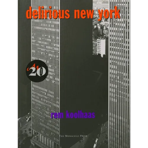 Delirious New York: A Retroactive Manifesto for Manhattan