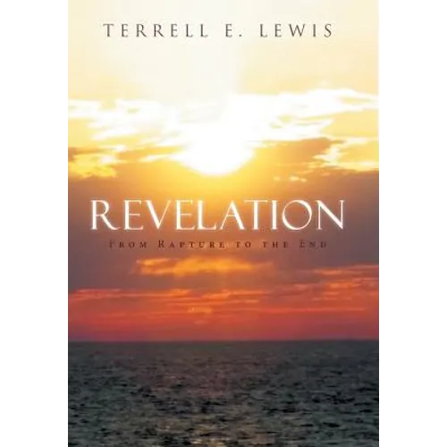 Revelation: From Rapture to the End - Hardcover