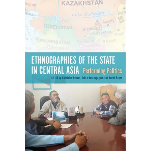 Ethnographies of the State in Central Asia: Performing Politics - Hardcover