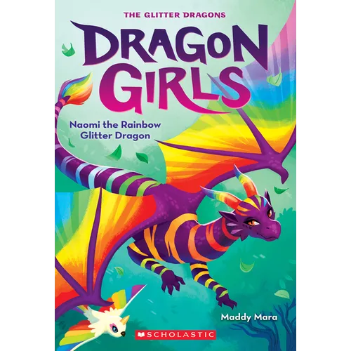 Naomi the Rainbow Glitter Dragon (Dragon Girls #3): Volume 3 - Paperback
