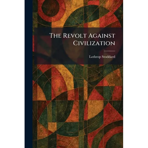 The Revolt Against Civilization - Paperback