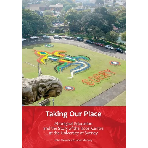 Taking Our Place: Aboriginal Education and the Story of the Koori Centre at the University of Sydney - Paperback