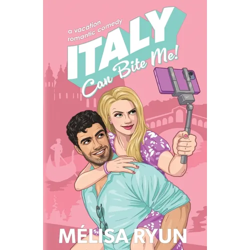 Italy Can Bite Me: A Vacation Romantic Comedy - Paperback