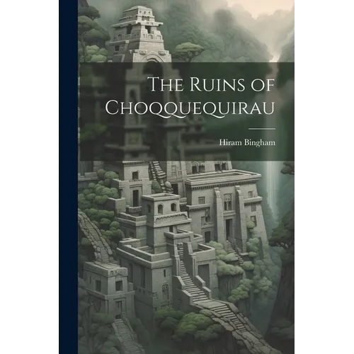 The Ruins of Choqquequirau