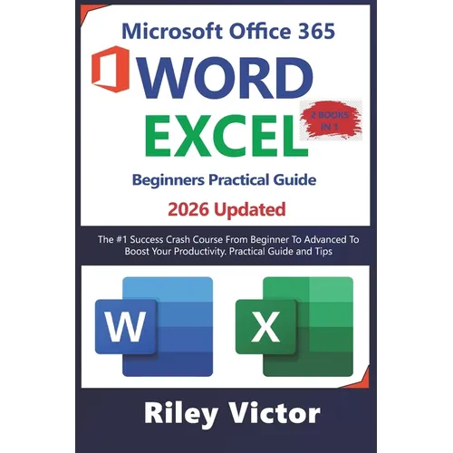 Microsoft Office 365 Beginners Practical Guide 2025: Step-by-step Success Course From Beginner To Advanced To Boost Your Productivity. Contains Word P - Paperback